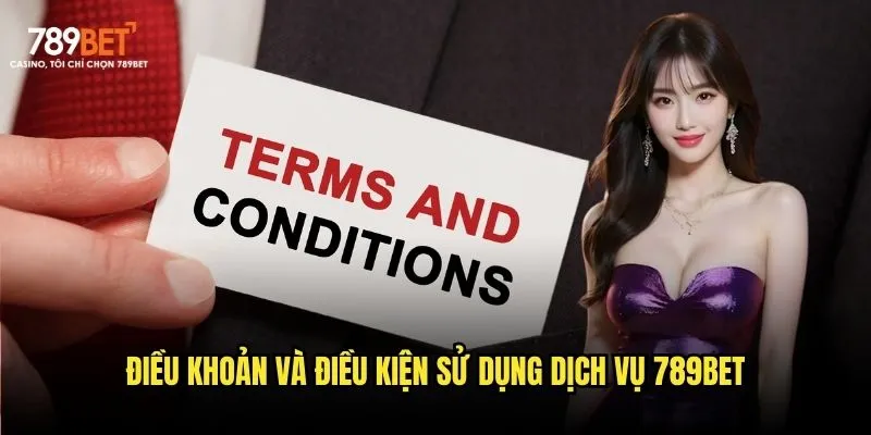 Điều khoản và Điều kiện sử dụng dịch vụ 789bet