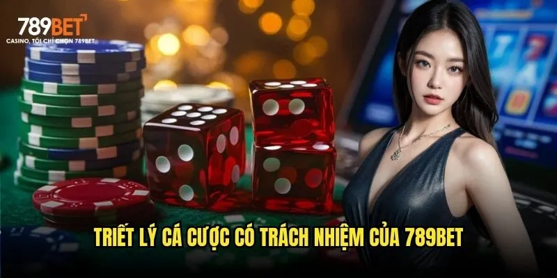 Triết lý cá cược có trách nhiệm của 789bet