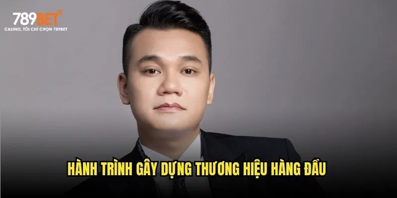 Hành trình gây dựng thương hiệu hàng đầu