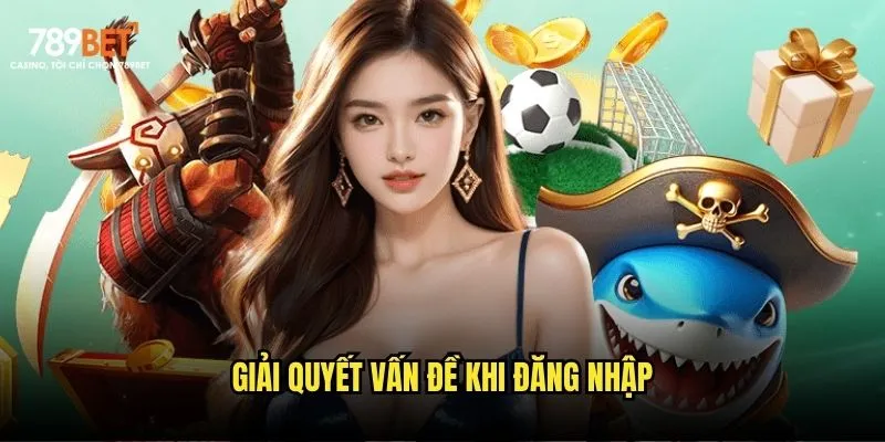 Giải quyết vấn đề khi đăng nhập