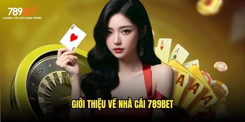 Giới thiệu về nhà cái 789bet Giới thiệu về nhà cái 789bet
