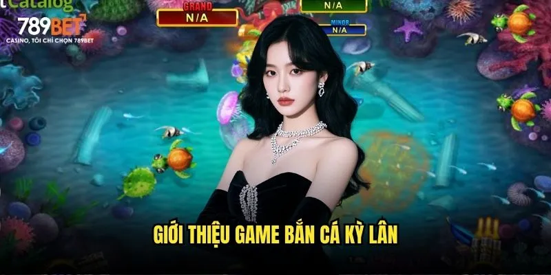 Giới thiệu game bắn cá kỳ lân