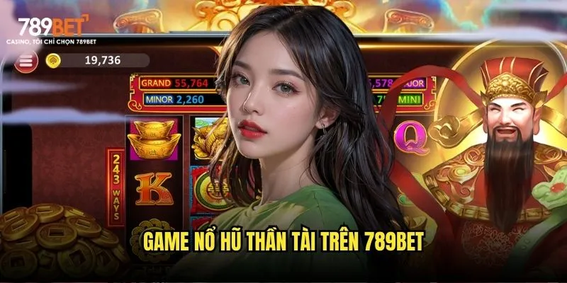 Game nổ hũ thần tài trên 789bet