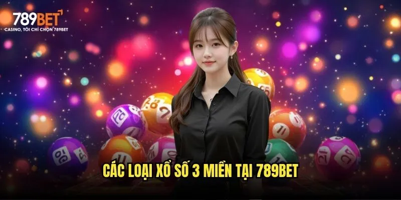 Các loại xổ số 3 miền tại 789bet Các loại xổ số 3 miền tại 789bet