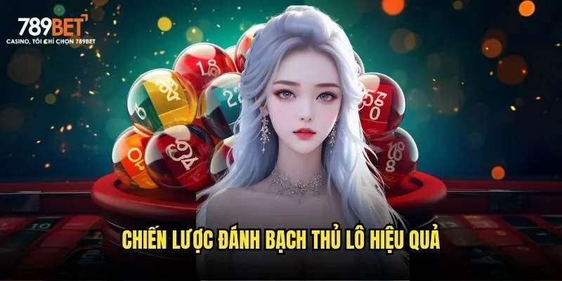 Chiến lược đánh bạch thủ lô hiệu quả