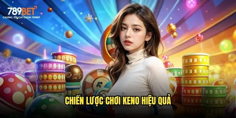 Chiến lược chơi Keno hiệu quả